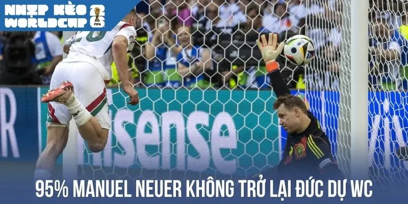 95% Manuel Neuer không trở lại Đức dự WC