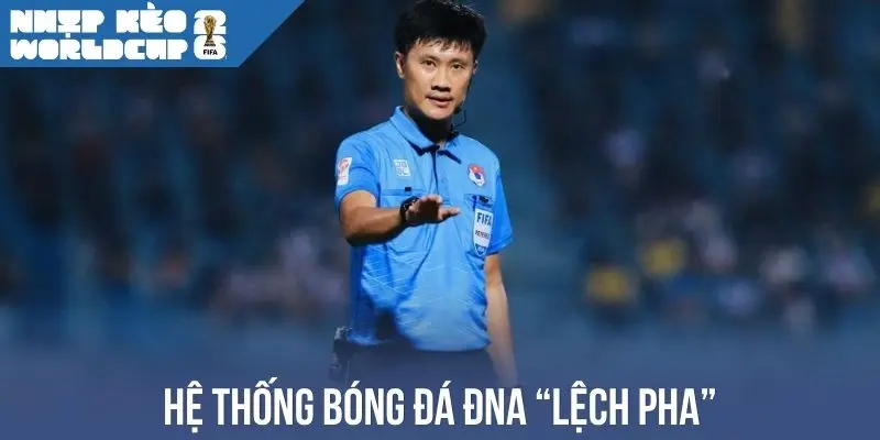Hệ thống bóng đá ĐNA “lệch pha”