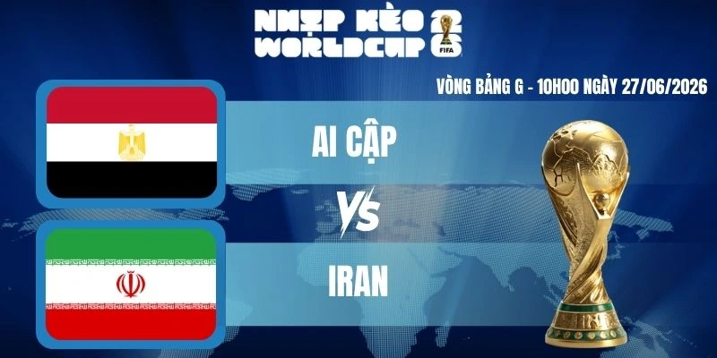 Kèo Nhà Cái Hôm Nay Ai Cập vs Iran – Bảng G World Cup 10h00 27/06/2026