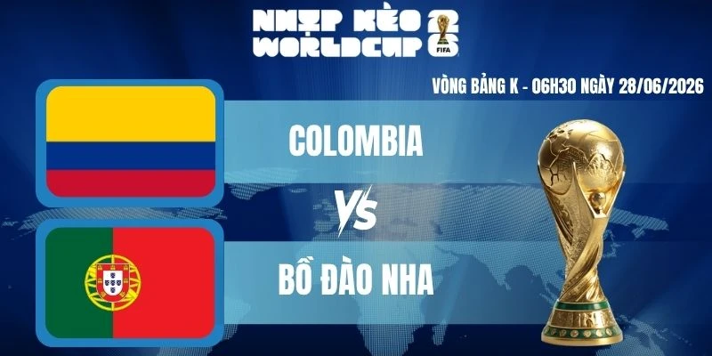 Kèo Nhà Cái Hôm Nay Colombia Vs Bồ Đào Nha – Bảng K World Cup 06h30 28/06/2026