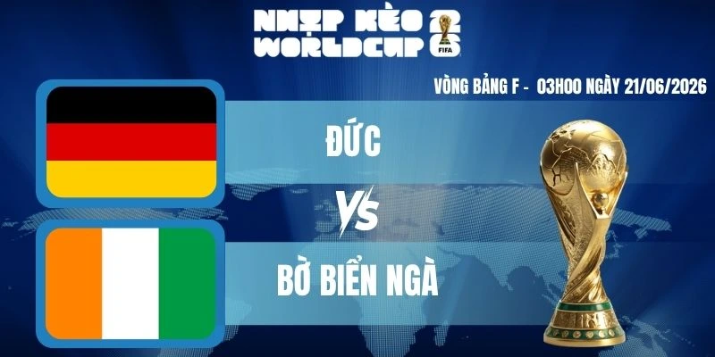 Soi Kèo Worldcuo Đức Vs Bờ Biển Ngà – Bảng E World Cup 03h00 21/06/2026