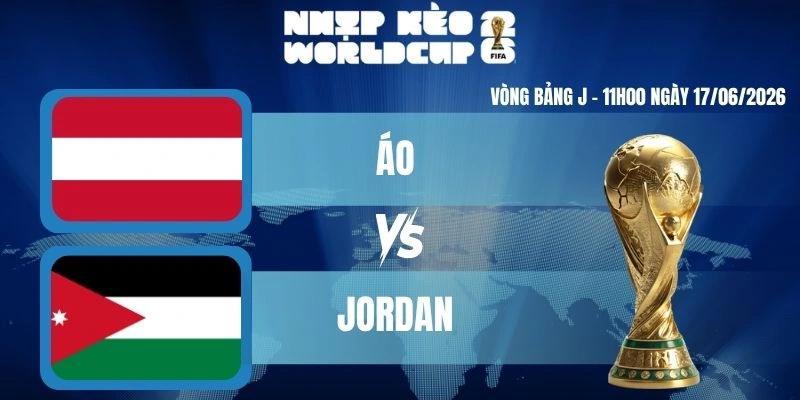 Keonhacai Áo Vs Jordan – Bảng J World Cup 11h00 17/06/2026