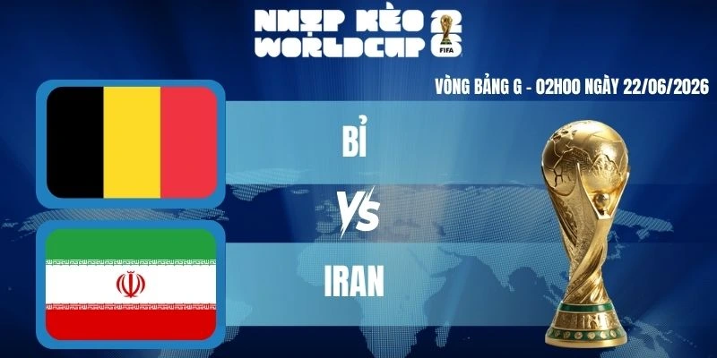 Keonhacai Bỉ Vs Iran – Bảng G World Cup 02h00 22/06/2026
