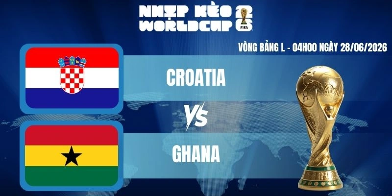 Keonhacai Croatia Vs Ghana – Bảng L World Cup 04h00 28/06/2026