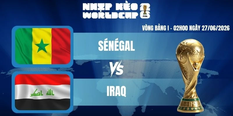 Keonhacai Sénégal Vs Iraq – Bảng I World Cup 02h00 27/06/2026
