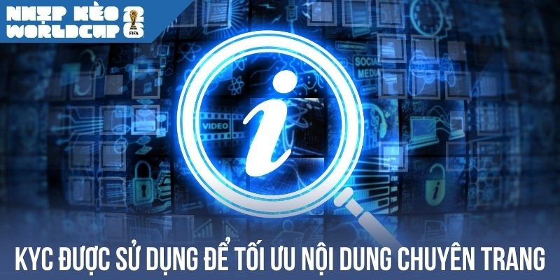 KYC được sử dụng để tối ưu nội dung chuyên trang
