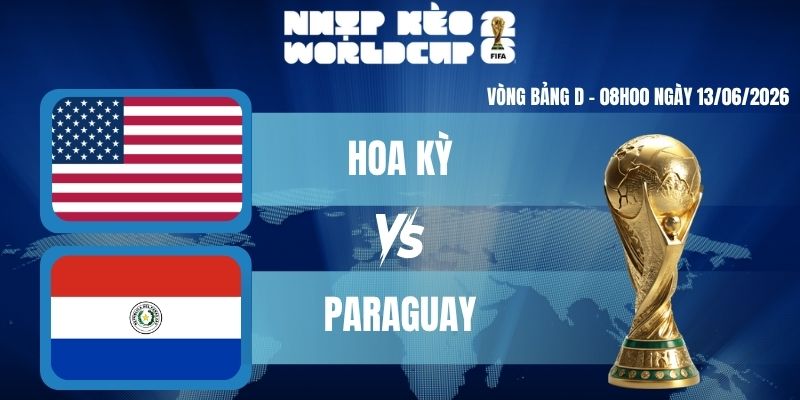 Soi Kèo Worldcup Hoa Kỳ Vs Paraguay – Bảng D World Cup 08h00 13/06/2026