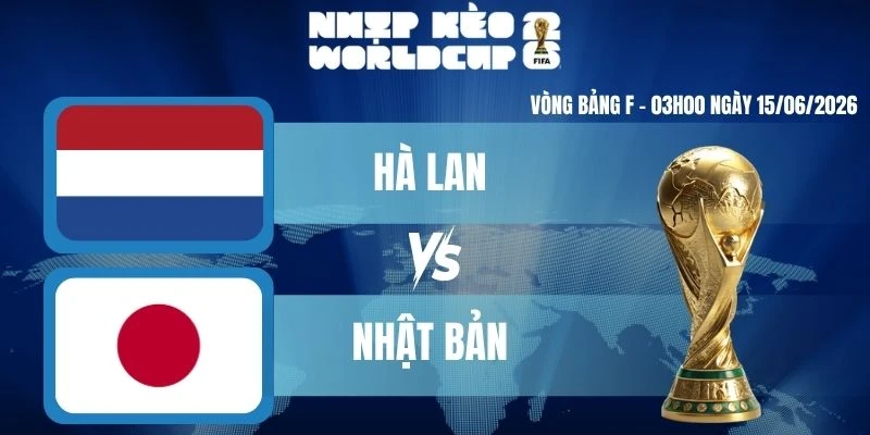 Soi Kèo Worldcup Nhà Cái Hà Lan Vs Nhật Bản – Bảng F World Cup 03h00 15/06/2026
