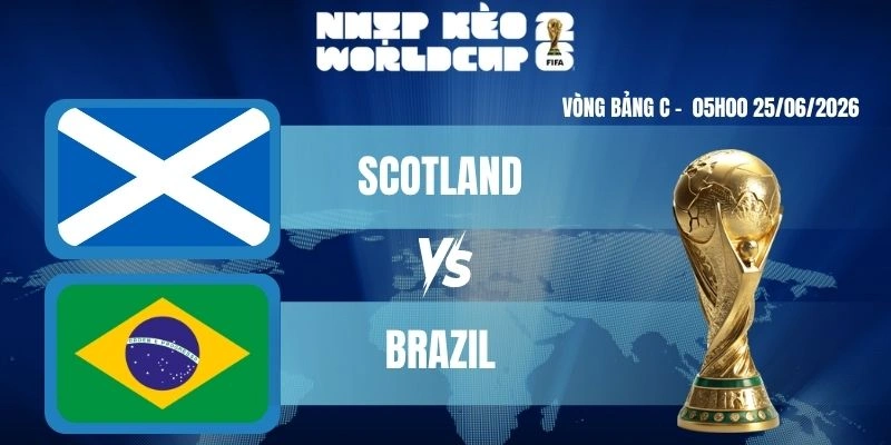 Soi Kèo Worldcup Scotland vs Brazil – Bảng C World Cup 05h00 25/06/2026