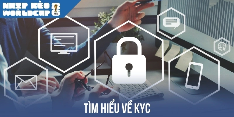 Tìm hiểu về KYC